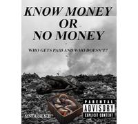 KNOW MONEY OR NO MONEY: WHO GETS PAID AND WHO DOESN'T?