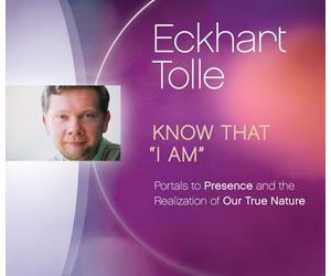 Know That I Am : Portals to Presence and the Realization of Our True Nature