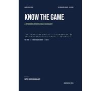 Know the Game: A Working Knowledge Glossary of Business, Credit, Tax, and Legacy