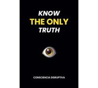 KNOW THE ONLY TRUTH