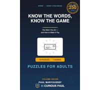 Know the Words, Know the Game: Puzzles for Adults, The Work You Do - and How to Make It Pay, 6x9, 70 Puzzles, 120 Pages, Solutions Included.