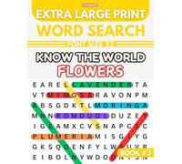 Know The World Flowers: Extra Large Print Word Search Puzzles for Kids, Adults, and Seniors for Less Strain on the Eyes Experience | Big and Large ... Ayer, Tagimoucia, Yellow Elder, and More
