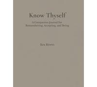 Know Thyself: A Companion Journal for Remembering, Accepting, and Being
