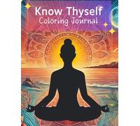 Know Thyself Coloring Journal: Connect to your inner world