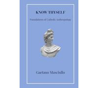Know Thyself: Foundations of Catholic Anthropology