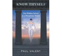 Know Thyself: Our hidden selves in a precarious world