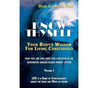 Know Thyself: Your Body's Wisdom for Living Consciously - Allen Dean G.