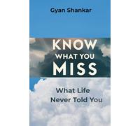 Know What You Miss: What Life Never Told You