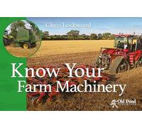 Know Your Farm Machinery (Old Pond Books) 43 Machines including Tractors, Ploughs, Cultivators, Drills, Spreaders, Balers, and More, with Fun Facts and a Full-Page Photo of Each Agricultural Machine