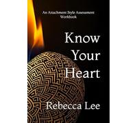 Know Your Heart: An Attachment Style Assessment Workbook