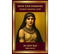 KNOW YOUR HORMONES: WOMEN’S ESSENTIAL GUIDE