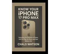 Know Your iPhone 17 Pro Max: Unlocking the Pinnacle of Power, A19 Pro Chip, 8x Zoom, and Epic Battery Life
