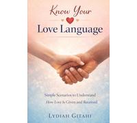 know your Love Language: Simple Scenarios to Understand How Love Is Given and Received