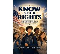 Know Your Rights: An Introduction to the Constitution for Young (and old) Adults