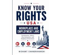 Know Your Rights - USA Workplace and Employment Laws: Termination, Salary, Discrimination, and Employee Protections