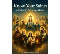 Know Your Saints: A Catholic Patronage Guide