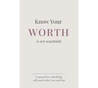 Know Your Worth: A Breakup Journal for Rebuilding Self-Worth, Standards, and Self-Respect