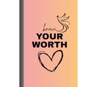 Know Your Worth: A Guided Journal for Self-Love, High Standards & Growth