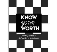 Know Your Worth: A Motivational Notebook for Daily Notes, Reflections & Ideas