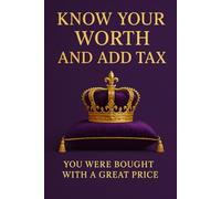 Know Your Worth And Add Tax: You Were Bought With A Great Price