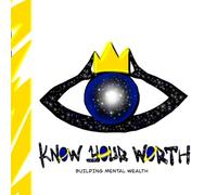 Know Your Worth: Building Mental Wealth