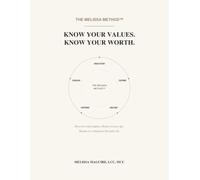 Know Your Worth, Know Your Values: The Workbook That Helps You Discover Who You Are, Set Healthy Boundaries, and Create a Life You Love