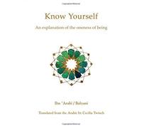 Know Yourself: An Explanation of the Oneness of Being by Muhyiddin Ibn 'Arabi (2011-11-06)