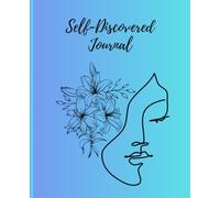 Know Yourself, Grow yourself with a Self Discovery: A guided for reflection, Personal Growth, and finding your authentic self