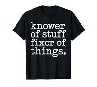 Knower of Stuff Fixer of Things Funny Dad Quote Maglietta