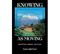 Knowing As Moving: Perception, Memory and Place