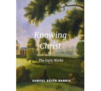 Knowing Christ: The Early Works