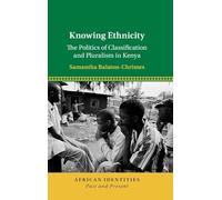 Knowing Ethnicity: The Politics of Classification and Pluralism in Kenya