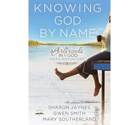 Knowing God by Name: A Girlfriends in God Faith Adventure