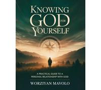 Knowing God for Yourself: A Practical Journey to a Personal Relationship with God