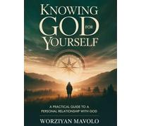 Knowing God for Yourself: A Practical Journey to a Personal Relationship with God
