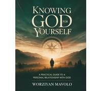 Knowing God for Yourself: A Practical Journey to a Personal Relationship with God