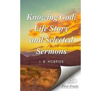 Knowing God: Life Story and Selected Sermons