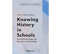 Knowing History in Schools: Powerful Knowledge and the Powers of Knowledge