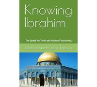 Knowing Ibrahim: The Quest for Truth and Human Flourishing