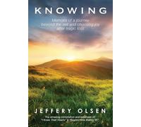Knowing: Memoirs of a journey beyond the veil and choosing joy after tragi...