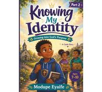 KNOWING MY IDENTITY Part Two: Growing Into God's Purpose