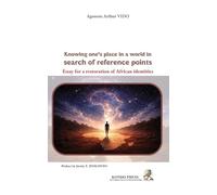 Knowing One's Place in a World in Search of Reference Points: Essay for a Restoration of African Identities