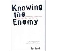 Knowing the Enemy: Jihadist Ideology and the War on Terror