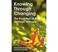 Knowing Through Changing: The Evolution of Brief Strategic Th (Copertina rigida)