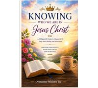 Knowing Who We Are in Jesus Christ: A 30-Day Devotional: A Companion Guide to Chapter 2 of Deep Inner Healing and Restoration: A Journey with the Holy Spirit and Jesus Christ