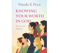 Knowing Your Worth In God: You are not forgotten
