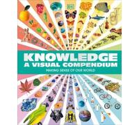 Knowledge A Visual Compendium (Copertina rigida)