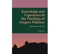 Knowledge and Experience in the Theology of Gregory Palamas (Tascabile)