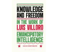 Knowledge and Freedom in the Work of Luis Villoro: Emancipatory Intelligence