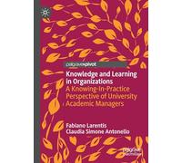 Knowledge and Learning in Organizations: A Knowing-in-practice Perspective of University Academic Managers
